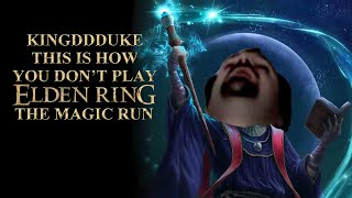 This is How You DON'T Play Elden Ring: The Magic Run (2023) - Death Edition - KingDDDuke TiHYDP 115 Wealth