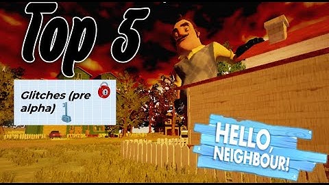 Top 5 Glitches On Hello neighbor Pre-alpha :)