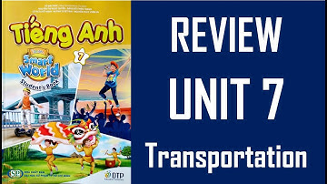 [TIẾNG ANH 7] [MỚI 2022] - I Learn Smart World 7 - Unit 7.  TRANSPORTATION - REVIEW