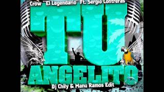 Crow El Legendario Ft Sergio Contreras-Tu Angelito(Dj Chily & Manu Ramos Edit)