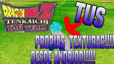 Como Crear Tus Propias Texturas  Del DBZ TTT Desde Android (TUTORIAL)