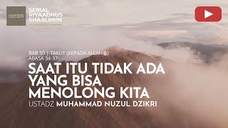 1933. SAAT ITU TIDAK ADA YANG BISA MENOLONG KITA | Riyadush shalihin | Ustadz Muhammad Nuzul Dzikri