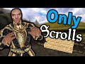 Can you beat morrowind with only scrolls
