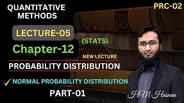 PRC-02 I QM I CH-12 NORMAL PROBABILITY DISTRIBUTION I Lecture-05 PART-01  I HM Hasnan