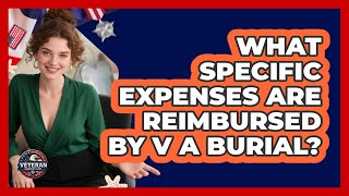 What Specific Expenses Are Reimbursed By VA Burial?