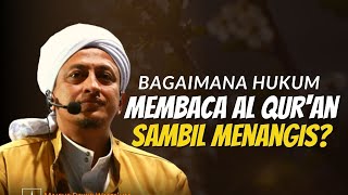 Membaca Al Qur'an Sambil Menangis - Habib Hasan Bin Ismail Al Muhdor