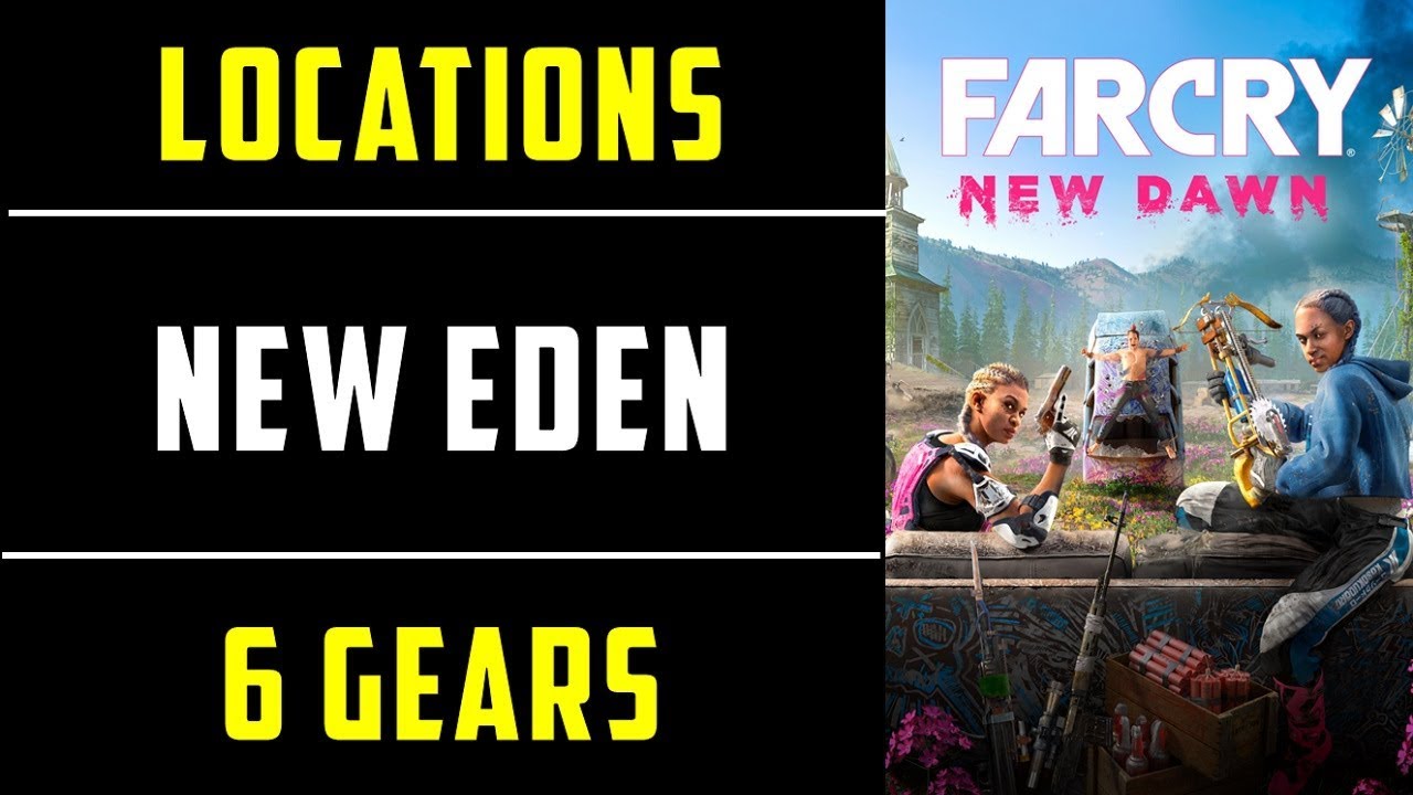 New Eden 6 Gears Loot Locations Far Cry New Dawn YouTube
