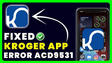 Kroger Error Code ACD9531: How to Fix Kroger Error Code ACD9531