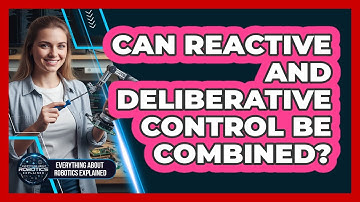 Can Reactive And Deliberative Control Be Combined?