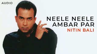 Video thumbnail of "Neele Neele Ambar Par | Nitin Bali | 2002 | High Quality"