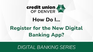 How Do I Register for the New Digital Banking App (New Users)
