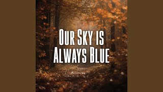 Our Sky is Always Blue