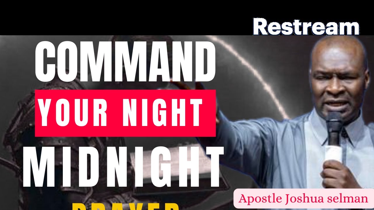 Bedtime prayer, pray this powerful prayer by apostle Joshua selman, command your night