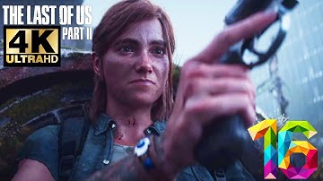 The Last of Us Part II - [4K ᴴᴰᴿ] Walkthrough Part 16 (PS4 Pro) - No Commentary