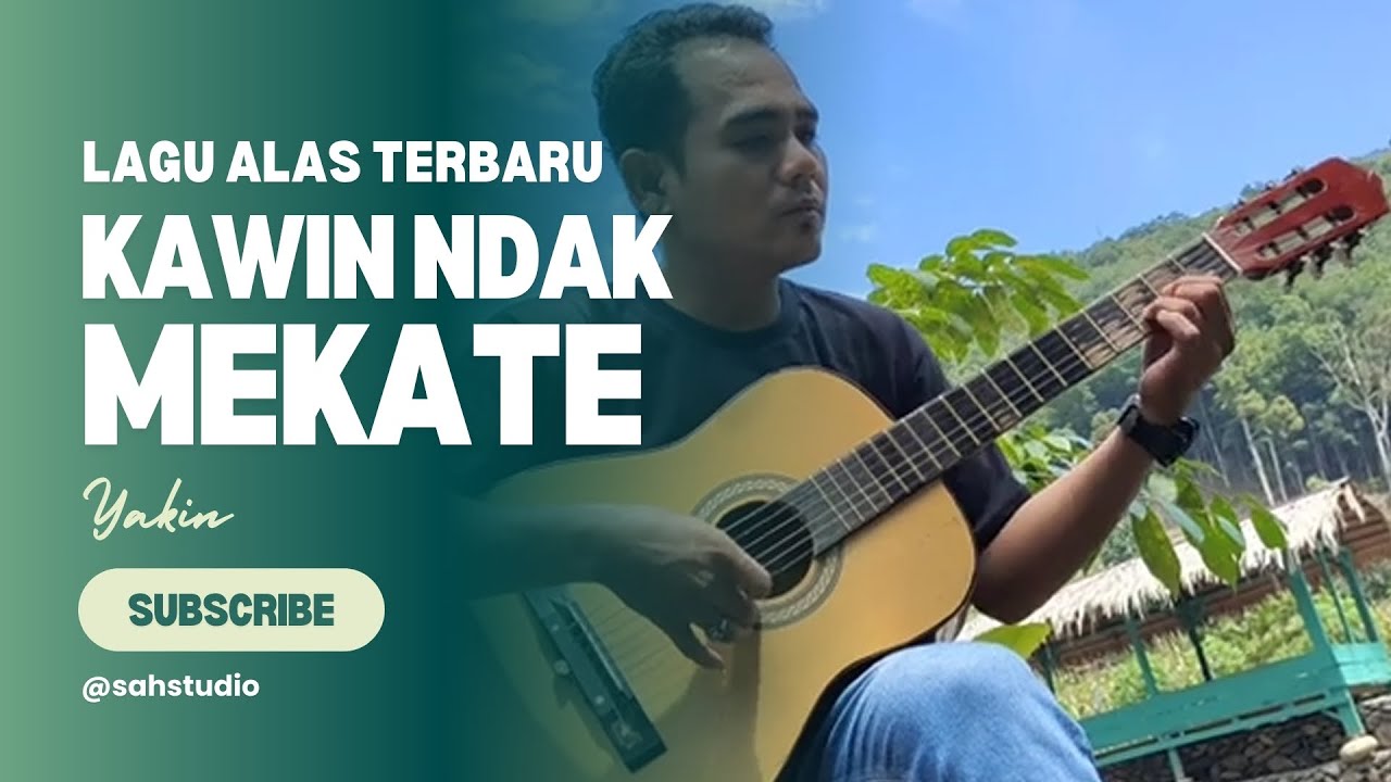LAGU ALAS - KAWIN NDAK MEKATE - YAKIN