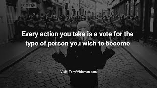 Every action you take is a vote for the type of person you wish to become