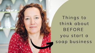 Looking to start a soap business? My tips on things to think about before you start.
