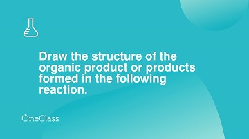 Draw the structure of the organic product or products formed in the following reaction