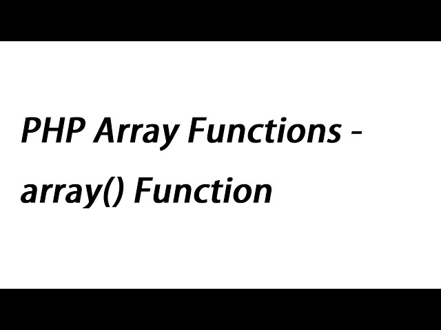 PHP Array Functions - array() Function