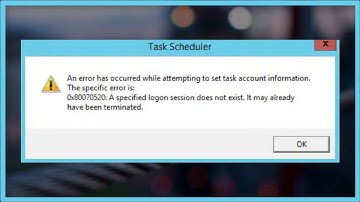 Task Scheduler Error  -  A Specified Logon Session Does Not Exit - Error Code 0x80070520