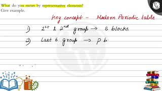 What do you mean by representative elements Give example. (W
