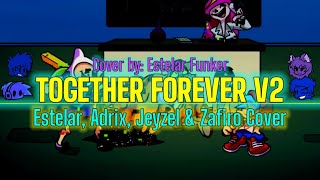 Funkin Forever! [Together Forever V2 But Estelar, Adrix, Jeyzel & Zafiro Sing It] FNF Cover Mod