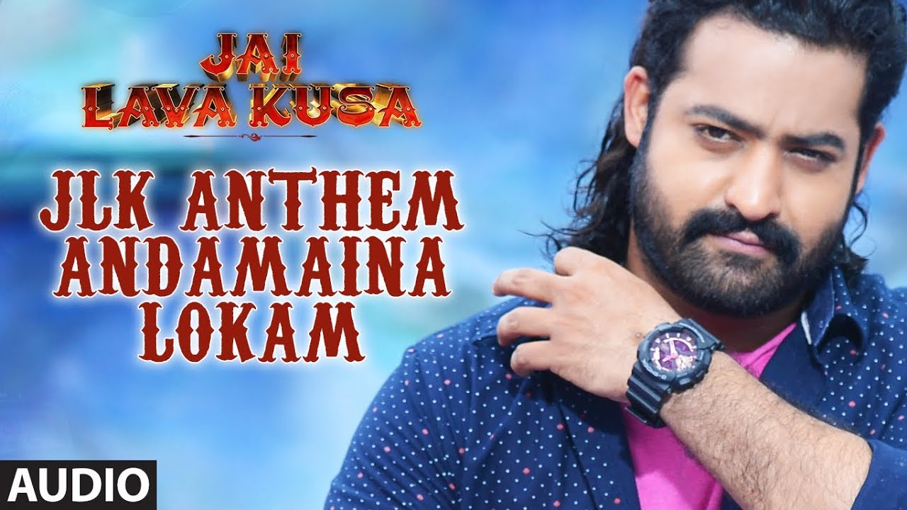 JLK Anthem - Andamaina Lokam Full Song  Jai Lava Kusa 