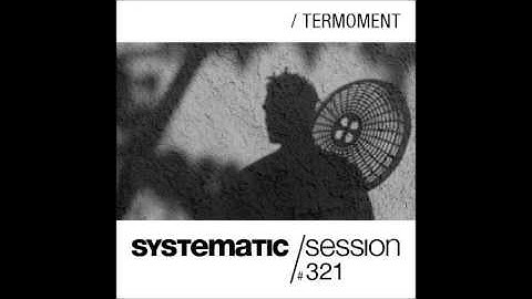 Systematic Session #321 with Termoment