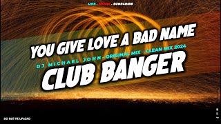 BON JOVI - YOU GIVE LOVE A BAD NAME | EDM Club Banger Remix by DJ Michael John