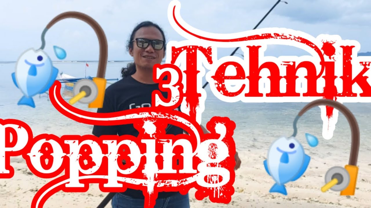 Cara melempar popper dengan teknik popping || 3 teknik popping