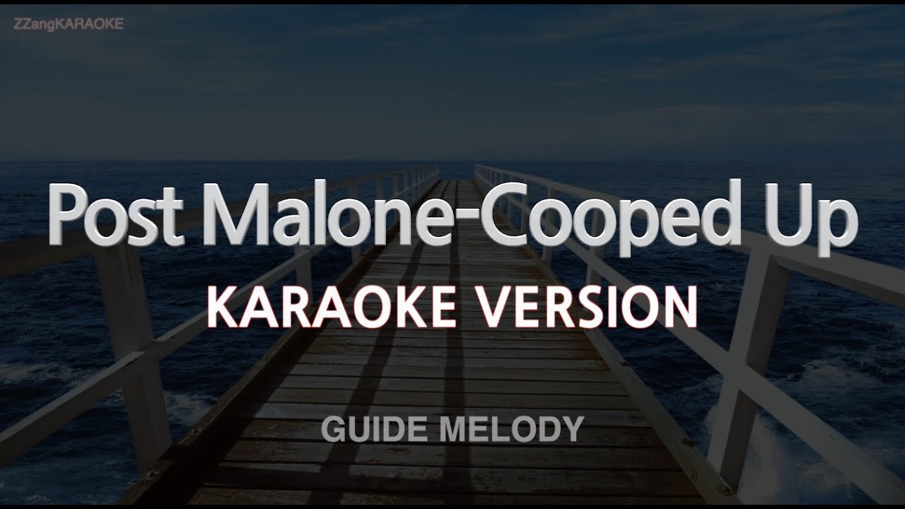 Post Malone-Cooped Up (Ft. Roddy Ricch) (Melody) (Karaoke Version) Post Malone-Cooped Up (Ft. Roddy Ricch) (Melody) (Karaoke Version)