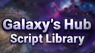 Galaxy's Hub | Script Library Showcase