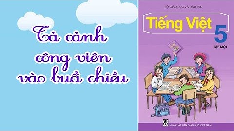 TLV 5︱Tả cảnh công viên vào buổi chiều [học cùng youtube]