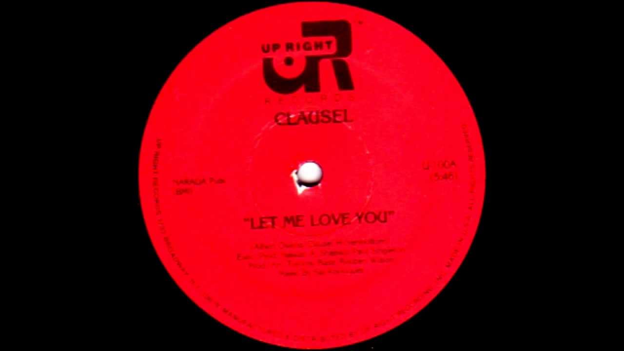 CLAUSEL   LET ME LOVE YOU