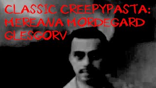 Classic Creepypasta: Mereana Mordegard Glesgorv