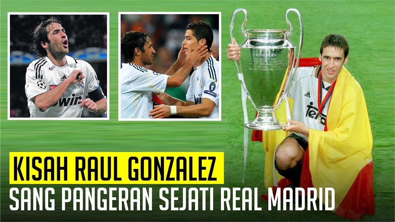 KISAH RAUL GONZALEZ : Sang Legenda Sejati Real Madrid - YouTube