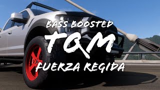 tqm - FUERZA REGIDA - bass boosted / epicenter