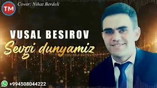 Vusal Besirov — Sevgi Dunyamiz