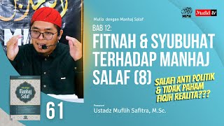 SERI #061 | BAB 12: FITNAH & SYUBUHAT TERHADAP MANHAJ SALAF (8) | Ustadz Muflih Safitra, M.Sc. 1445H