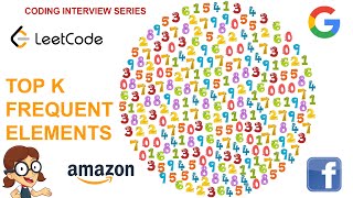 Amazon Google interview question - Top K Frequent Elements | Sorting and Searching