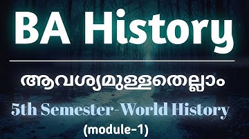 BA History 5th Semester -World History - Module -1 (Part -1) --Calicut University-NMMS-USS-UPSC-PSC.