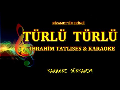 İBRAHİM TATLISES - TÜRLÜ  TÜRLÜ - KARAOKE ▇ █ Karaoke Dükkanım █ ▇