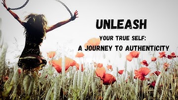 Unleash Your True Self: Embracing Authenticity