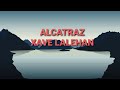 Alcatraz  xave lalehan official letra
