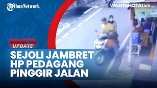Detik-Detik Aksi Sejoli Jambret Handphone Pedagang di Pinggir Jalan Terekam CCTV