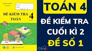 Toán lớp 4 | Đề kiểm tra cuối kì 2 | Đề số 1 | Ôn thi cuối học kì 2 | Thầy Nguyễn Văn Quyền