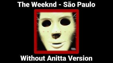 The Weeknd - São Paulo (Without Anitta Version)