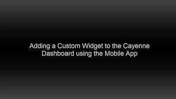 Adding a Custom Widget to the Cayenne Dashboard using the Mobile App
