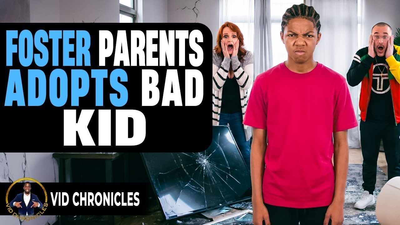 Foster Parents Adopts Bad Kid | Vid Chronicles 