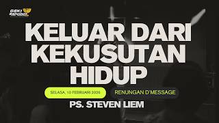 Renungan D'Message 10 Februari || KELUAR DARI KEKUSUTAN HIDUP IIPs. Steven Liem